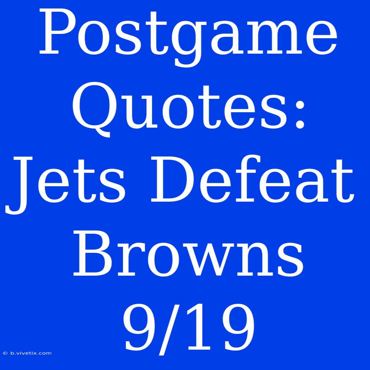 Postgame Quotes: Jets Defeat Browns 9/19