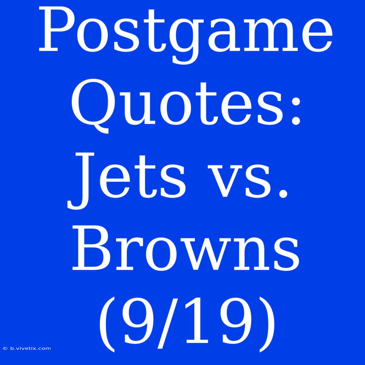 Postgame Quotes: Jets Vs. Browns (9/19)