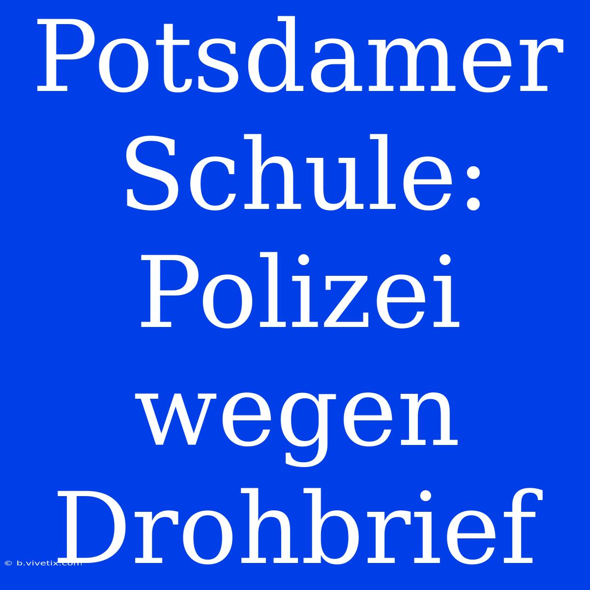 Potsdamer Schule: Polizei Wegen Drohbrief