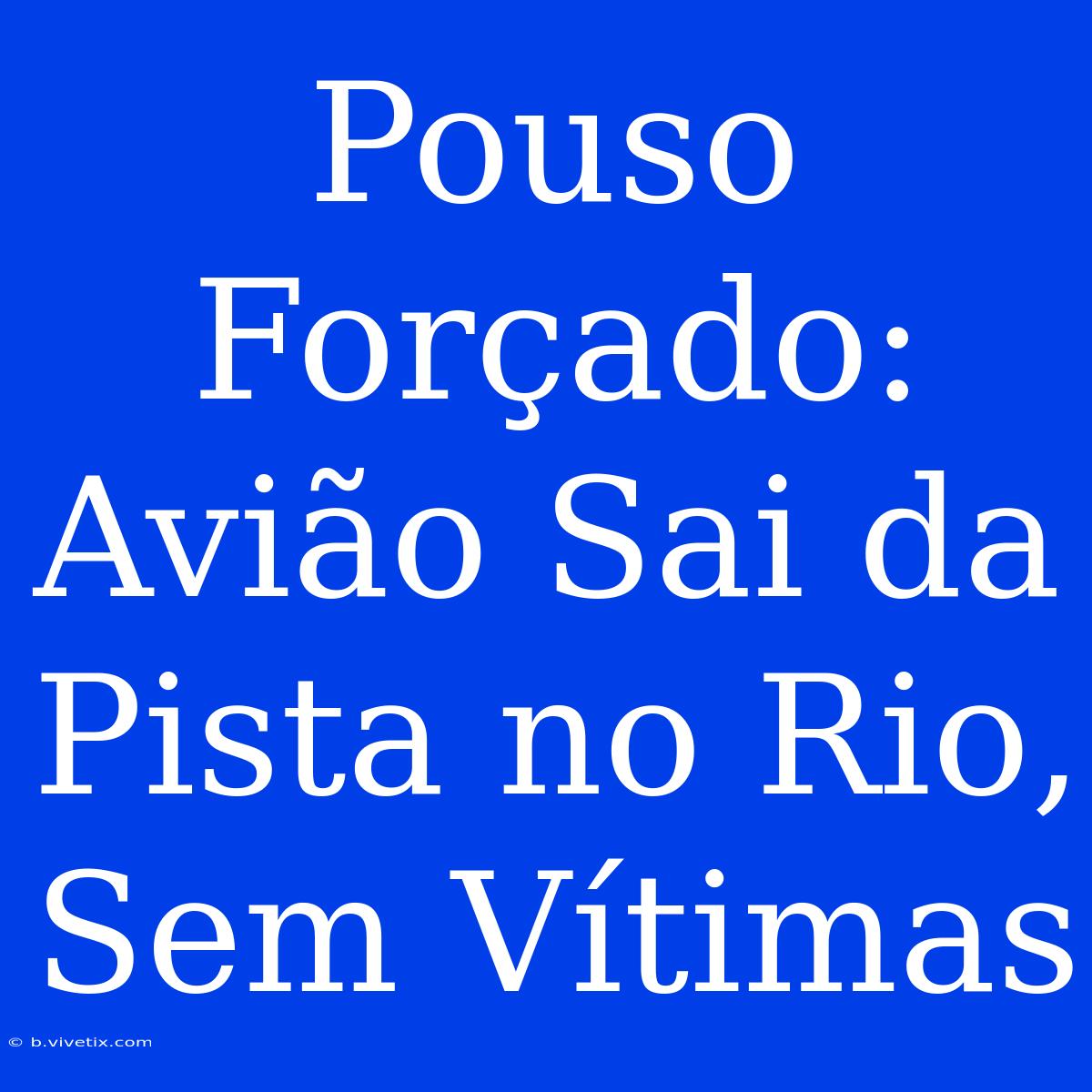 Pouso Forçado: Avião Sai Da Pista No Rio, Sem Vítimas