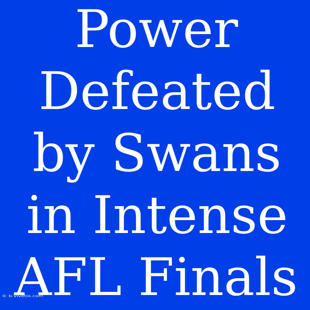 Power Defeated By Swans In Intense AFL Finals