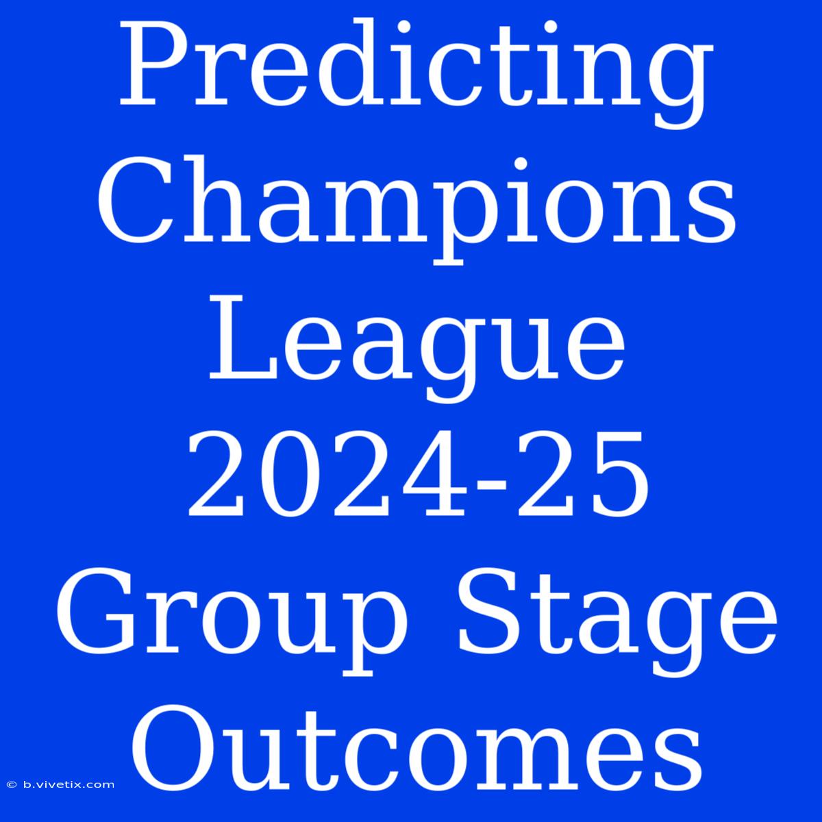 Predicting Champions League 2024-25 Group Stage Outcomes