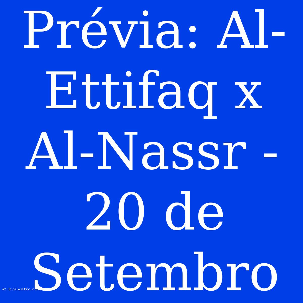 Prévia: Al-Ettifaq X Al-Nassr - 20 De Setembro