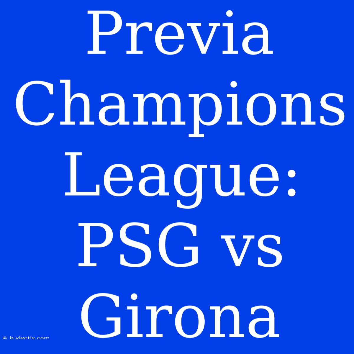 Previa Champions League: PSG Vs Girona