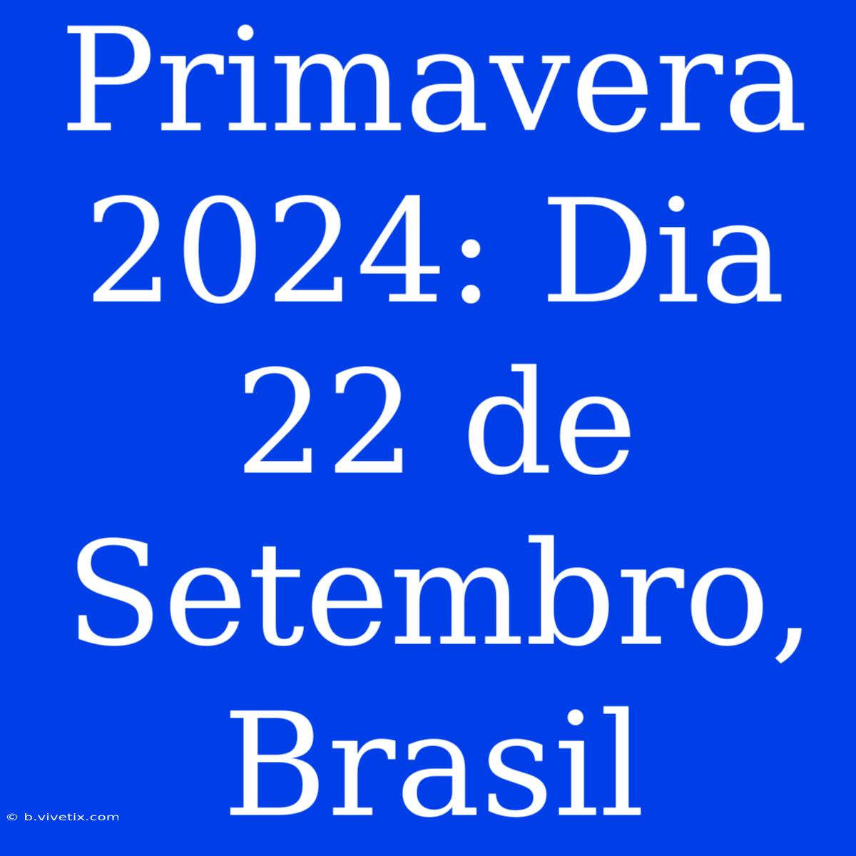 Primavera 2024: Dia 22 De Setembro, Brasil