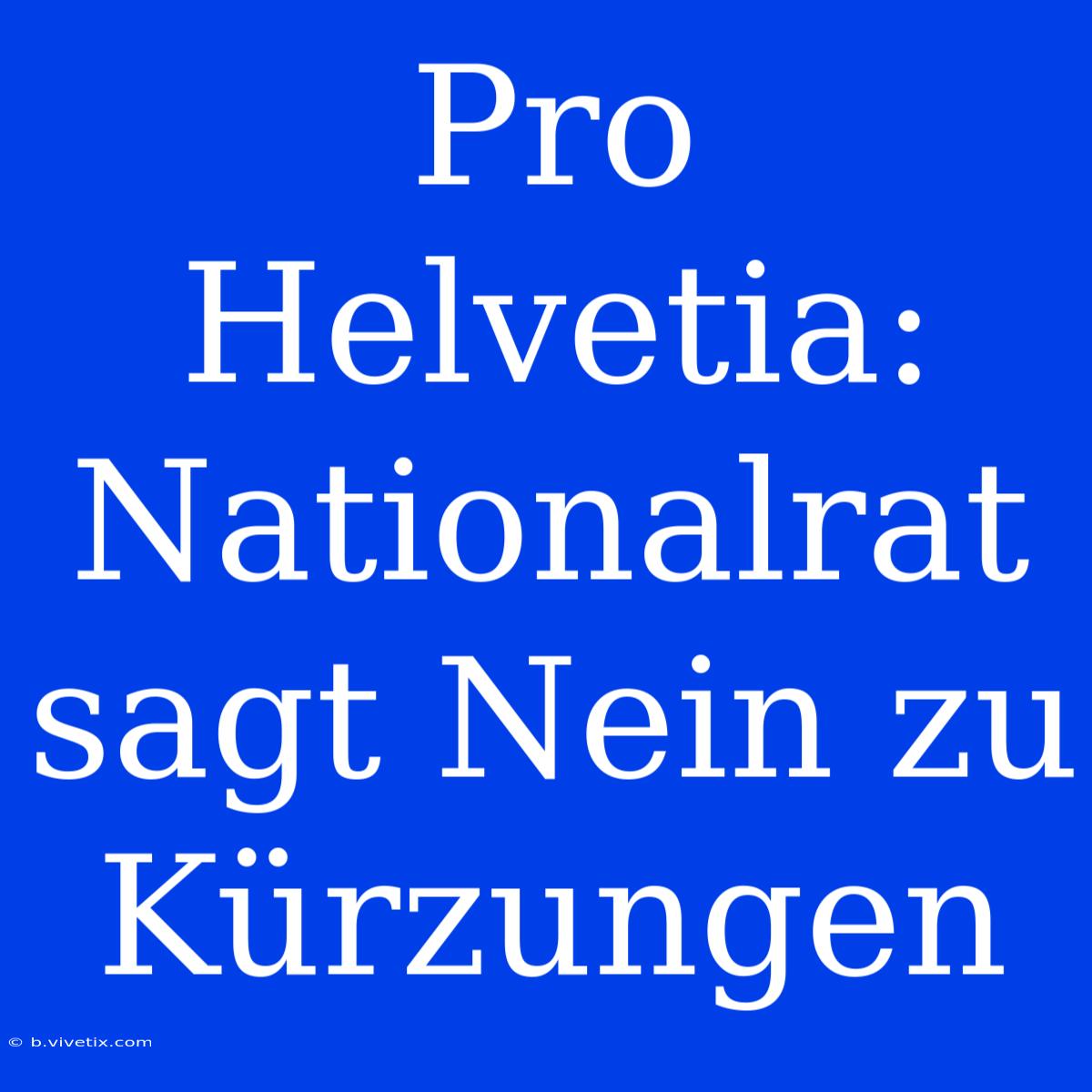 Pro Helvetia: Nationalrat Sagt Nein Zu Kürzungen