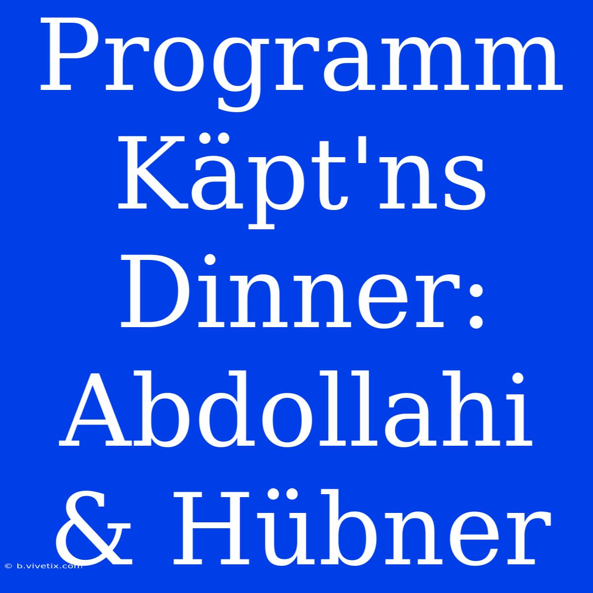 Programm Käpt'ns Dinner: Abdollahi & Hübner