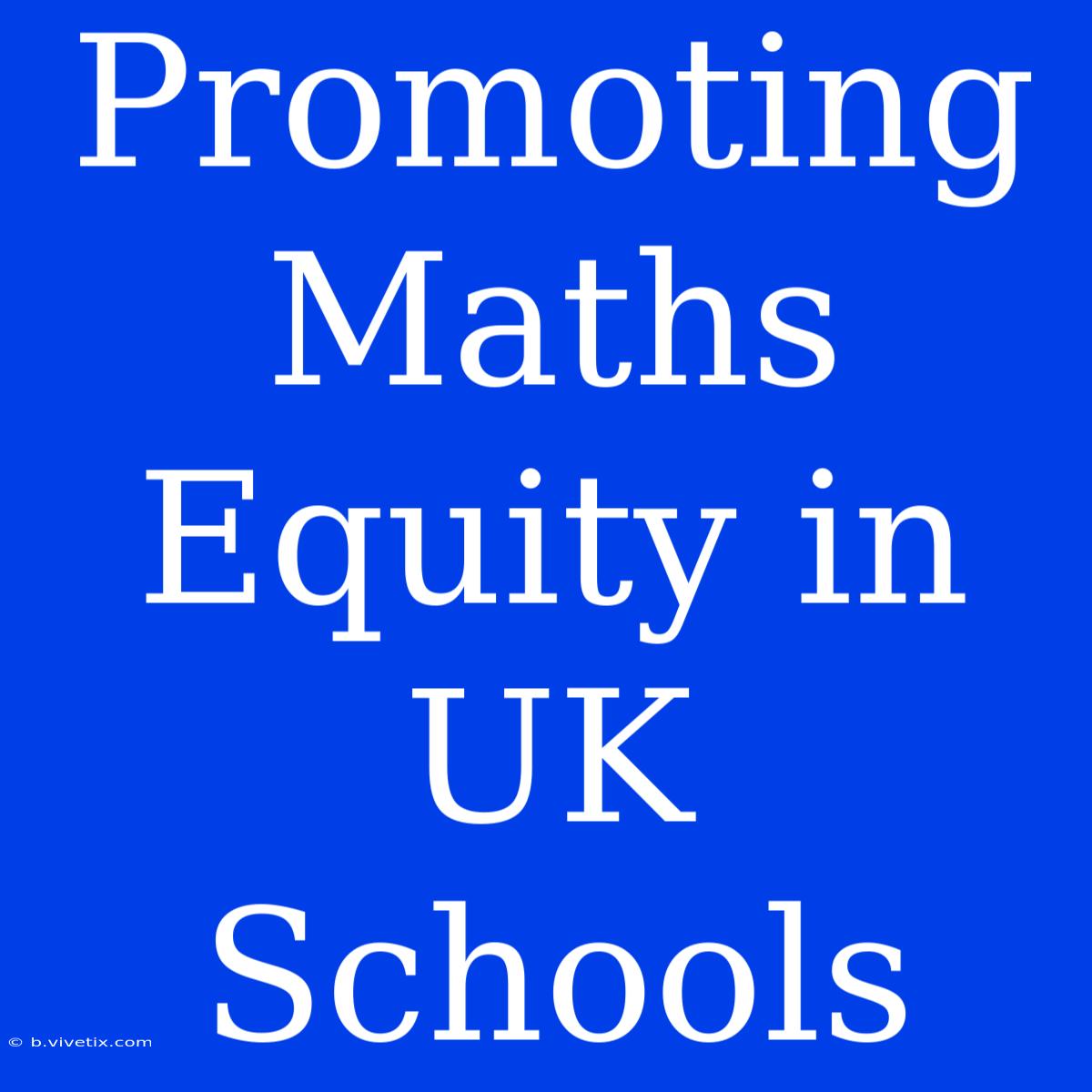 Promoting Maths Equity In UK Schools