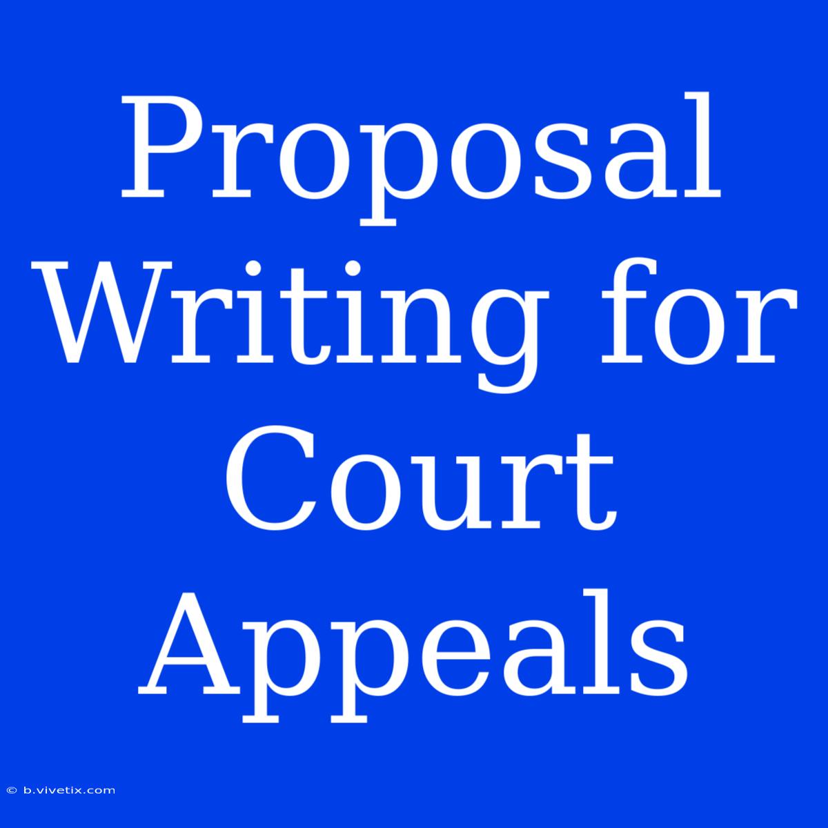 Proposal Writing For Court Appeals