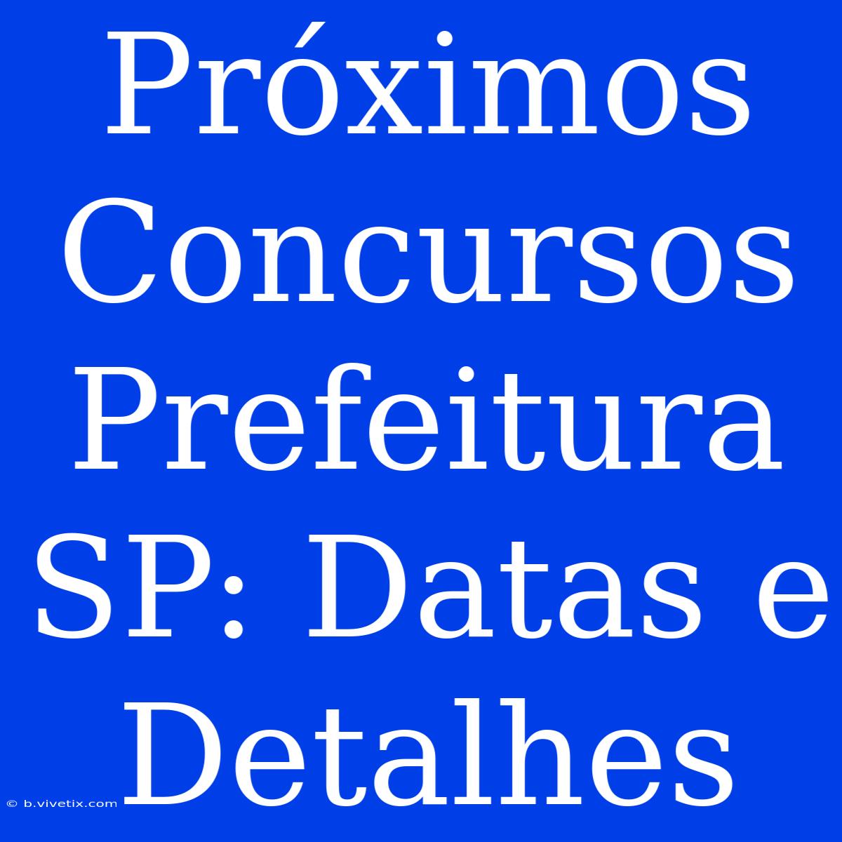 Próximos Concursos Prefeitura SP: Datas E Detalhes