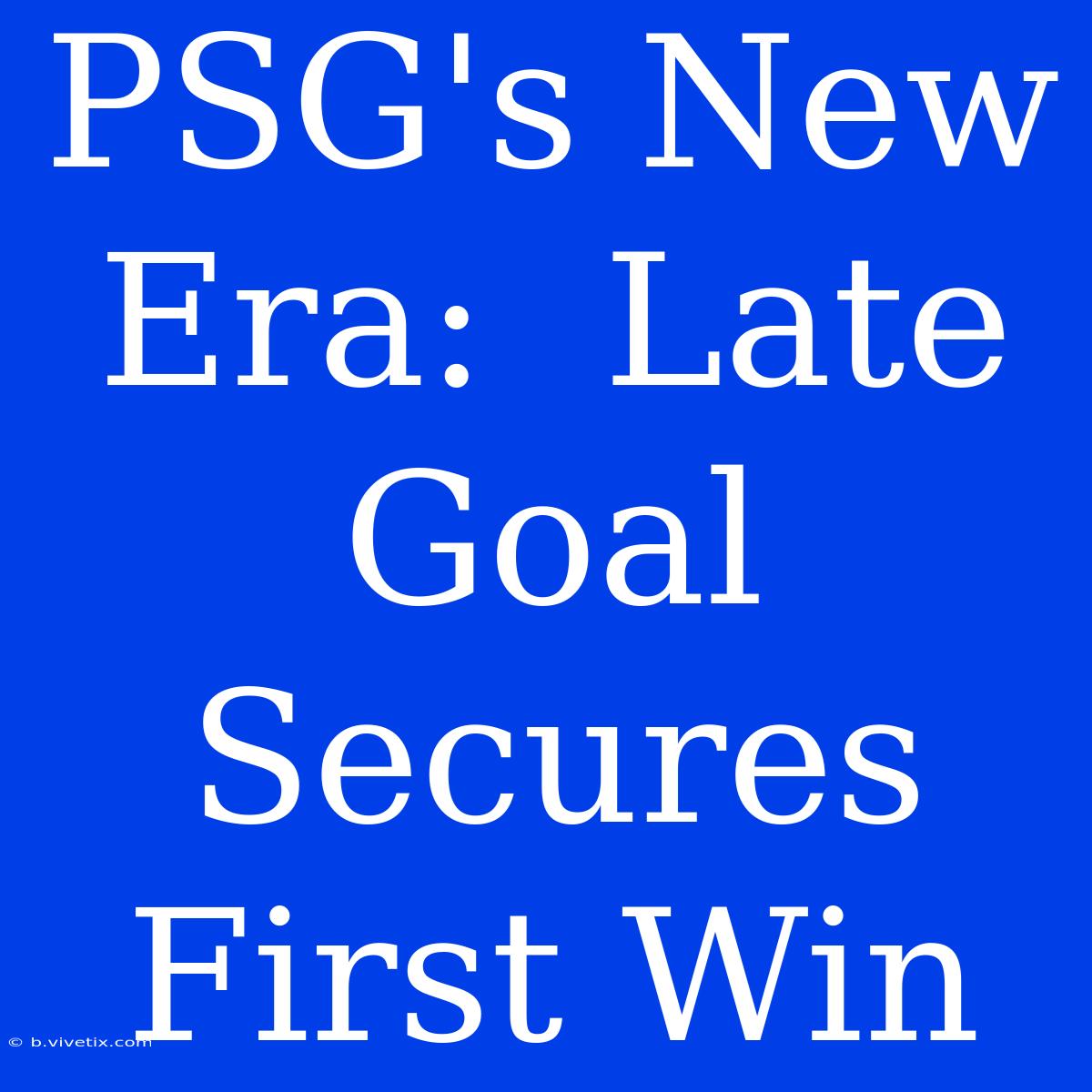 PSG's New Era:  Late Goal Secures First Win