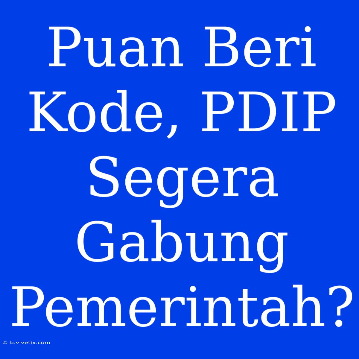 Puan Beri Kode, PDIP Segera Gabung Pemerintah?