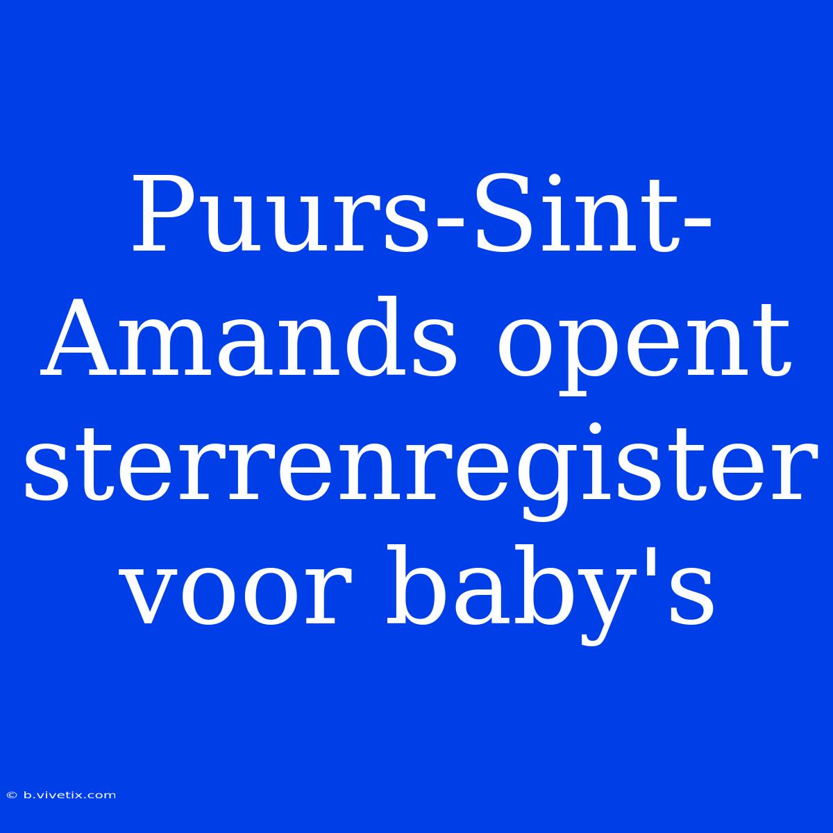 Puurs-Sint-Amands Opent Sterrenregister Voor Baby's