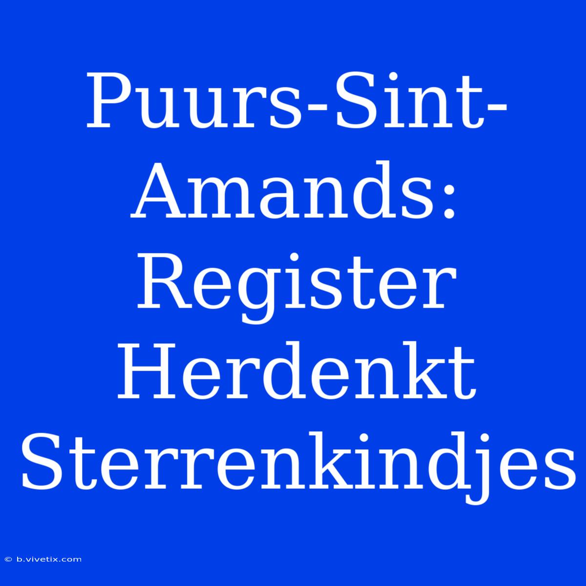 Puurs-Sint-Amands: Register Herdenkt Sterrenkindjes