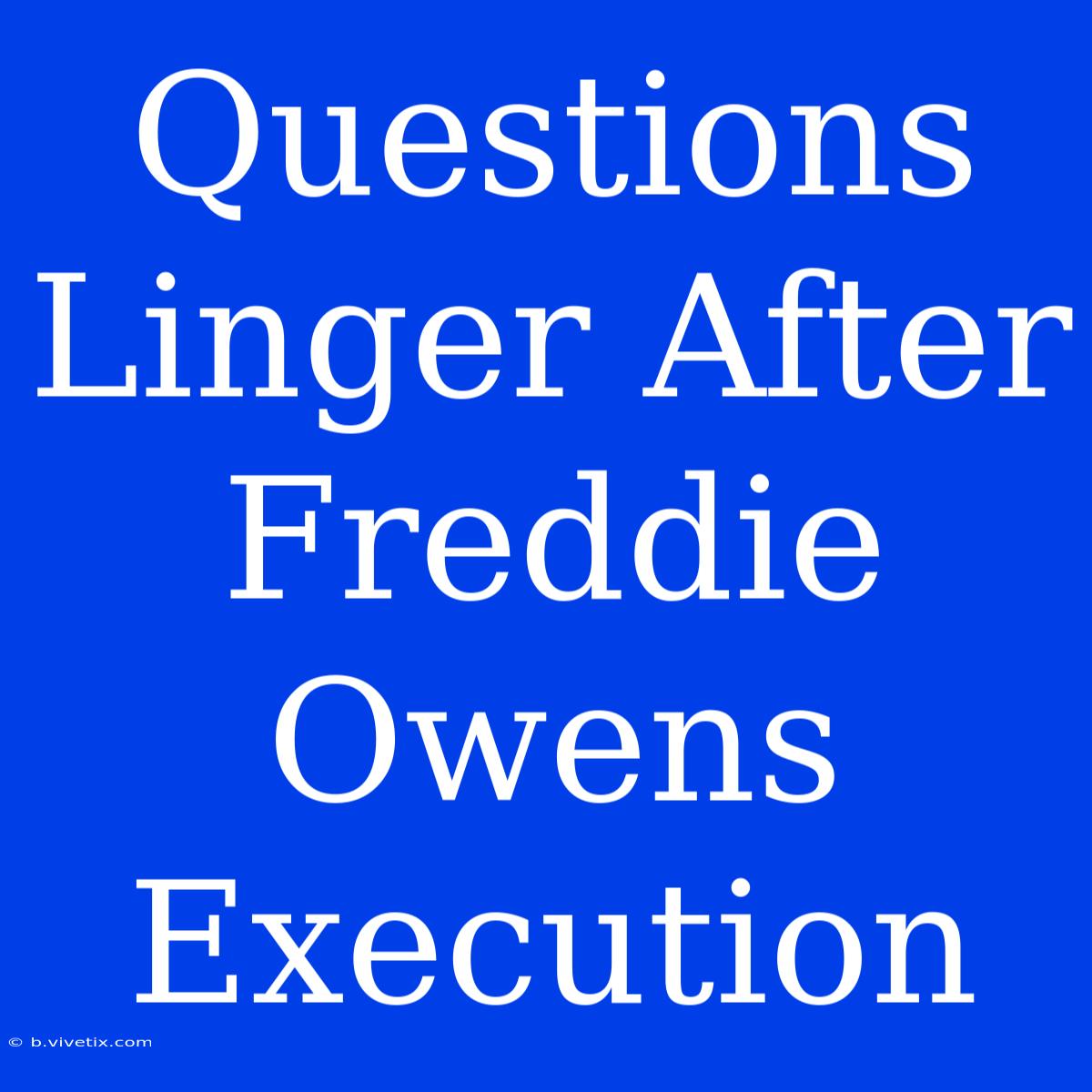 Questions Linger After Freddie Owens Execution