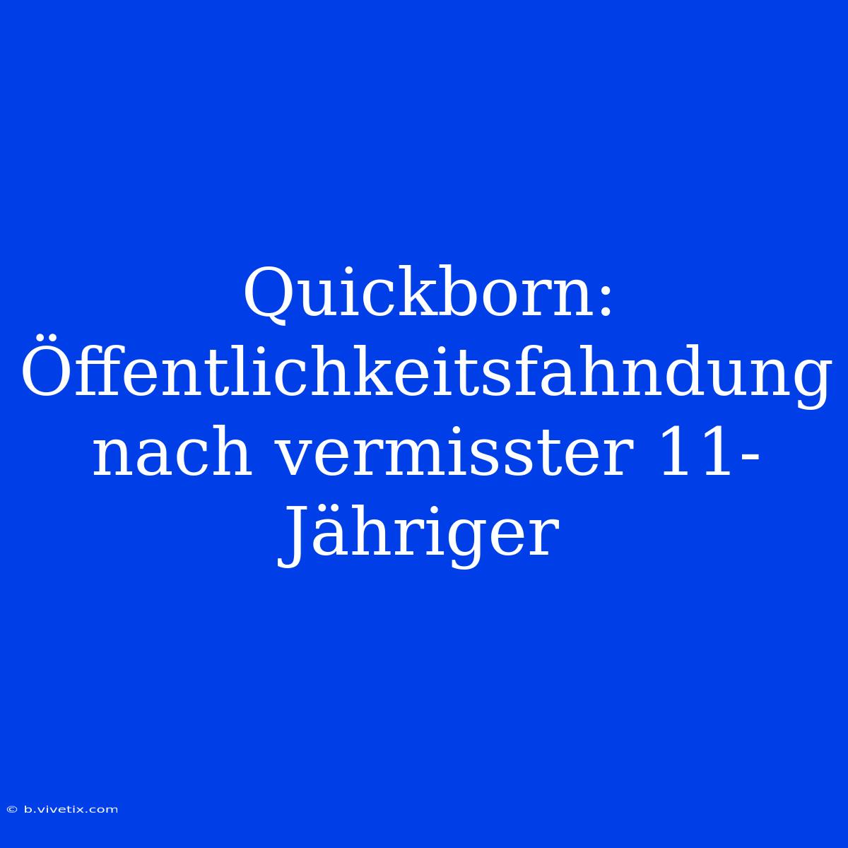 Quickborn: Öffentlichkeitsfahndung Nach Vermisster 11-Jähriger