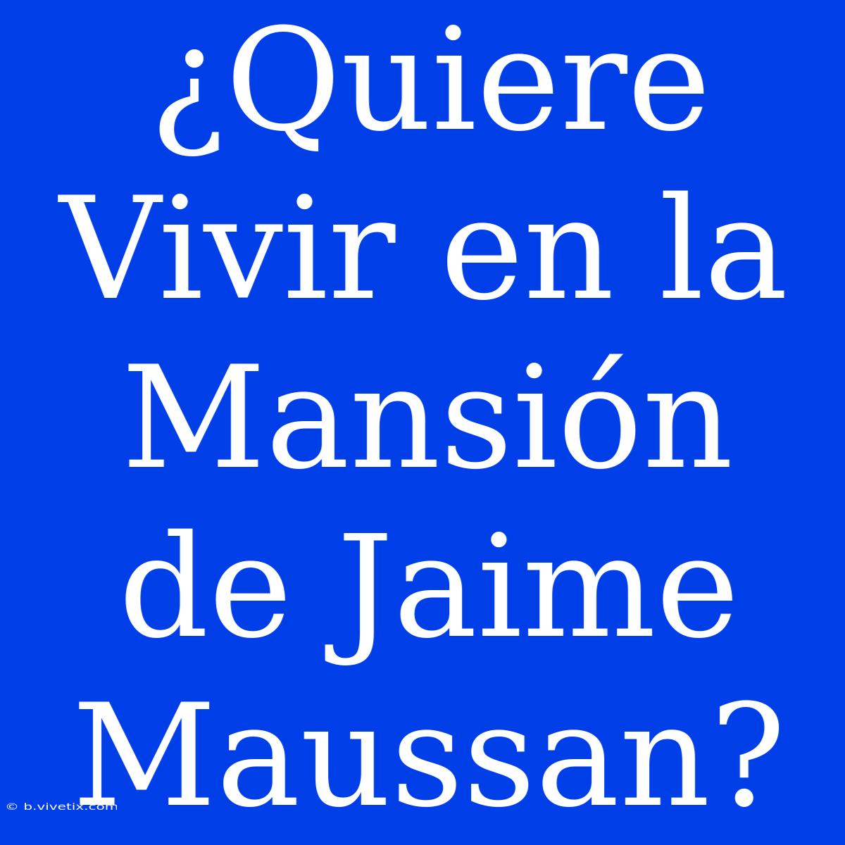 ¿Quiere Vivir En La Mansión De Jaime Maussan?