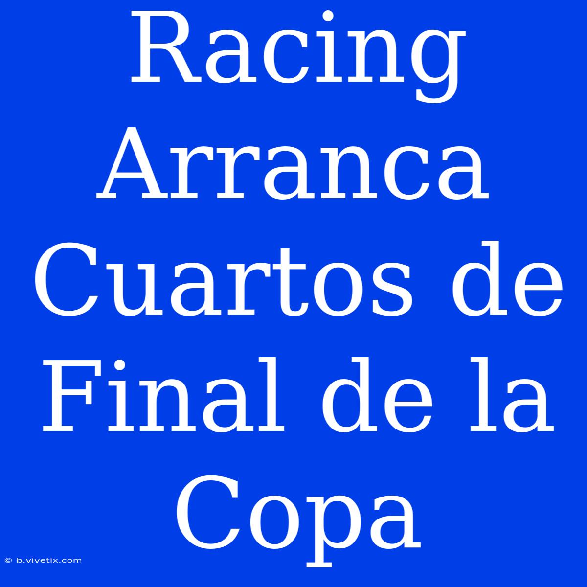 Racing Arranca Cuartos De Final De La Copa