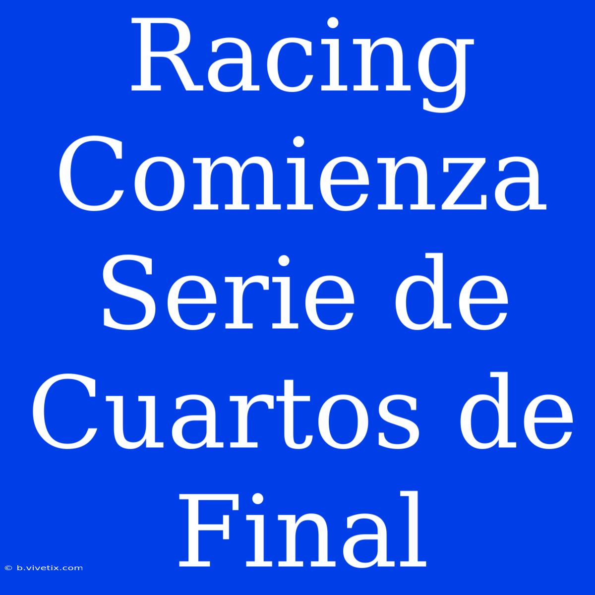 Racing Comienza Serie De Cuartos De Final