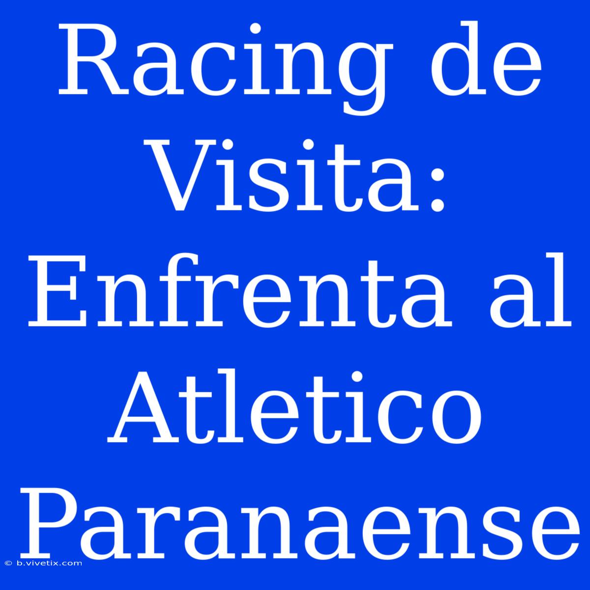 Racing De Visita: Enfrenta Al Atletico Paranaense