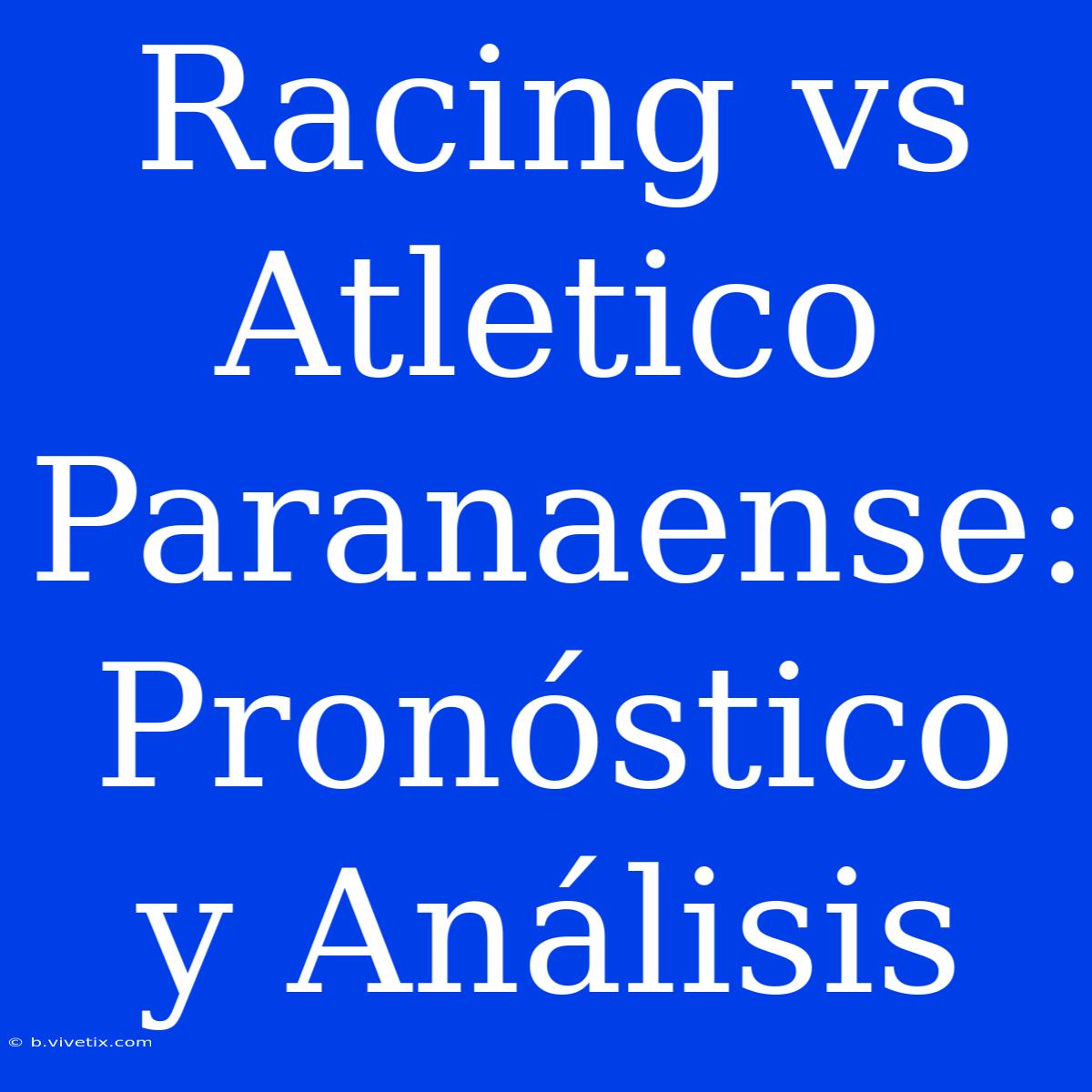 Racing Vs Atletico Paranaense: Pronóstico Y Análisis