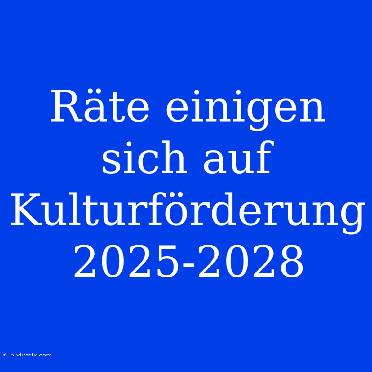 Räte Einigen Sich Auf Kulturförderung 2025-2028