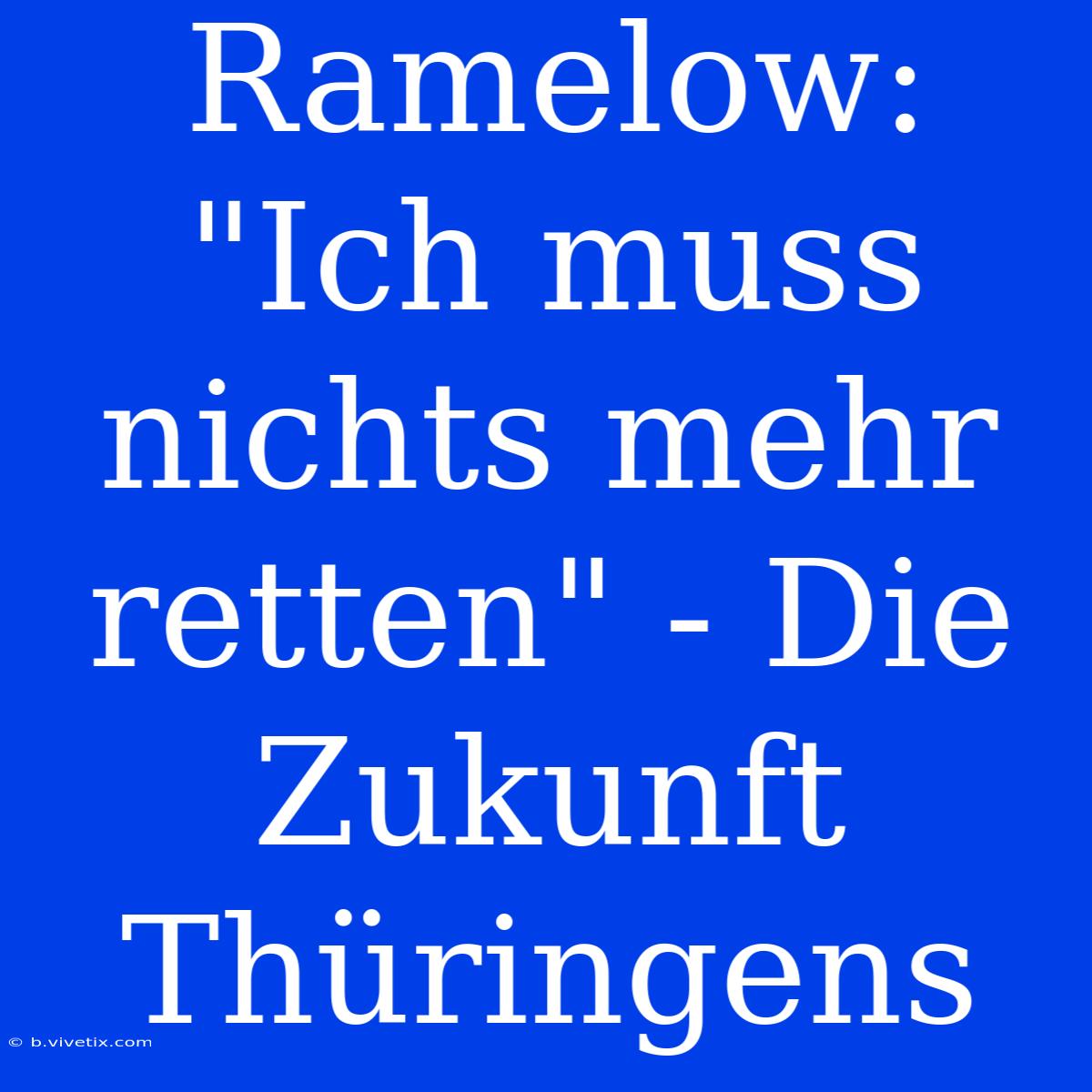 Ramelow:  