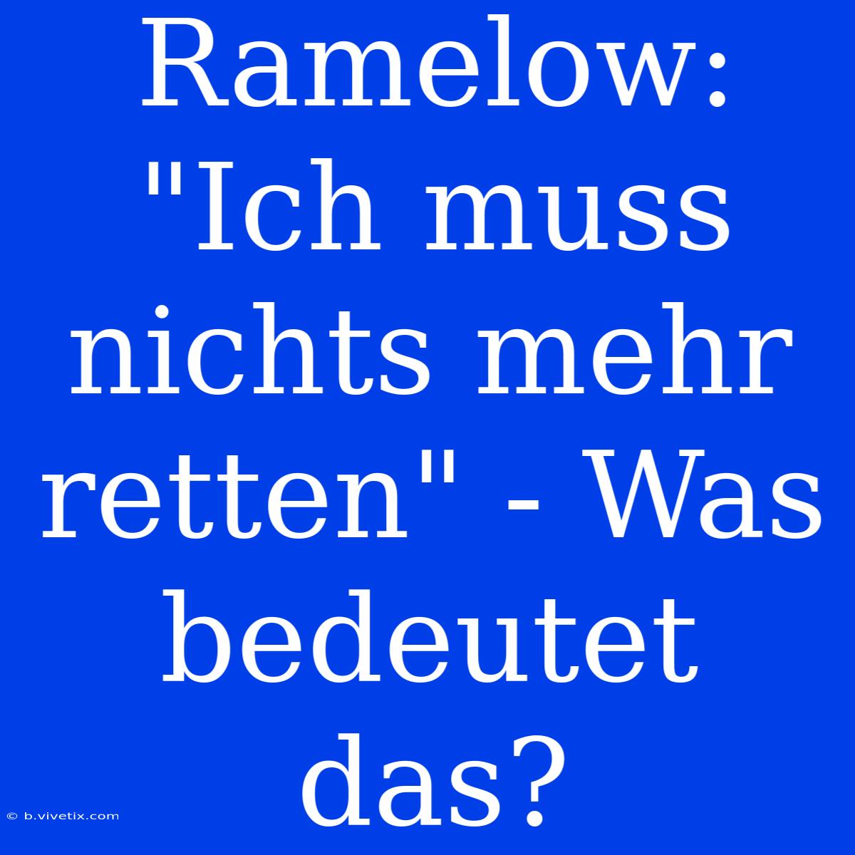 Ramelow:  