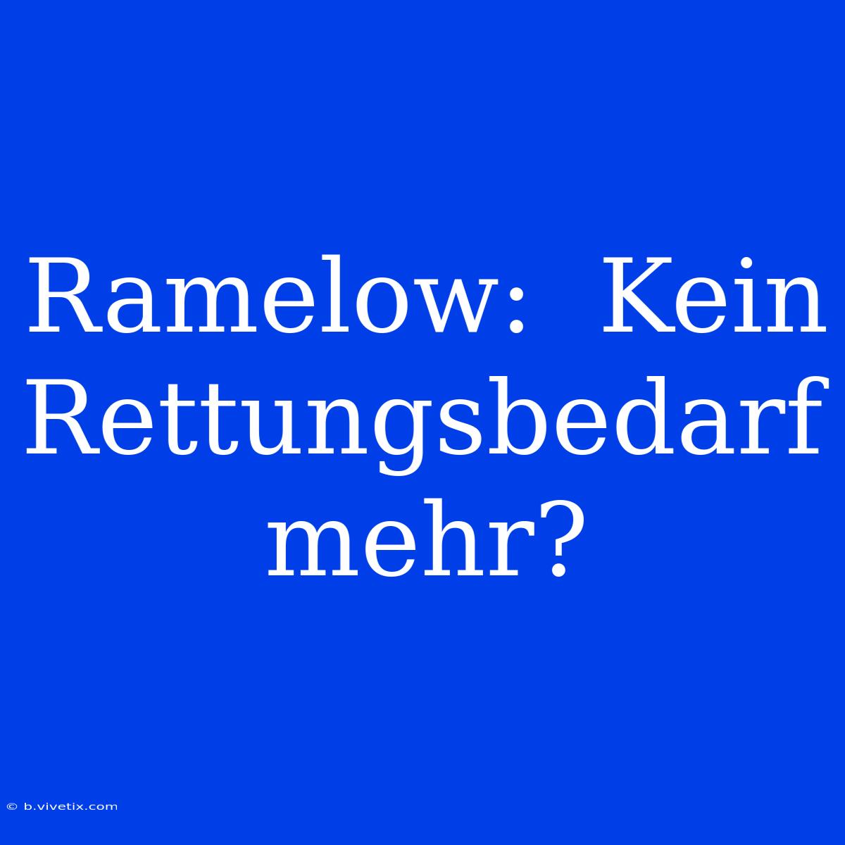 Ramelow:  Kein Rettungsbedarf Mehr?