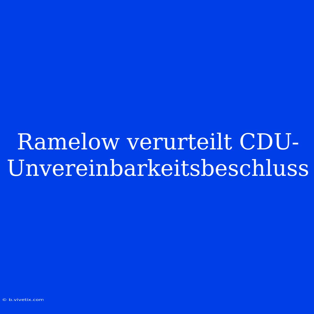 Ramelow Verurteilt CDU-Unvereinbarkeitsbeschluss