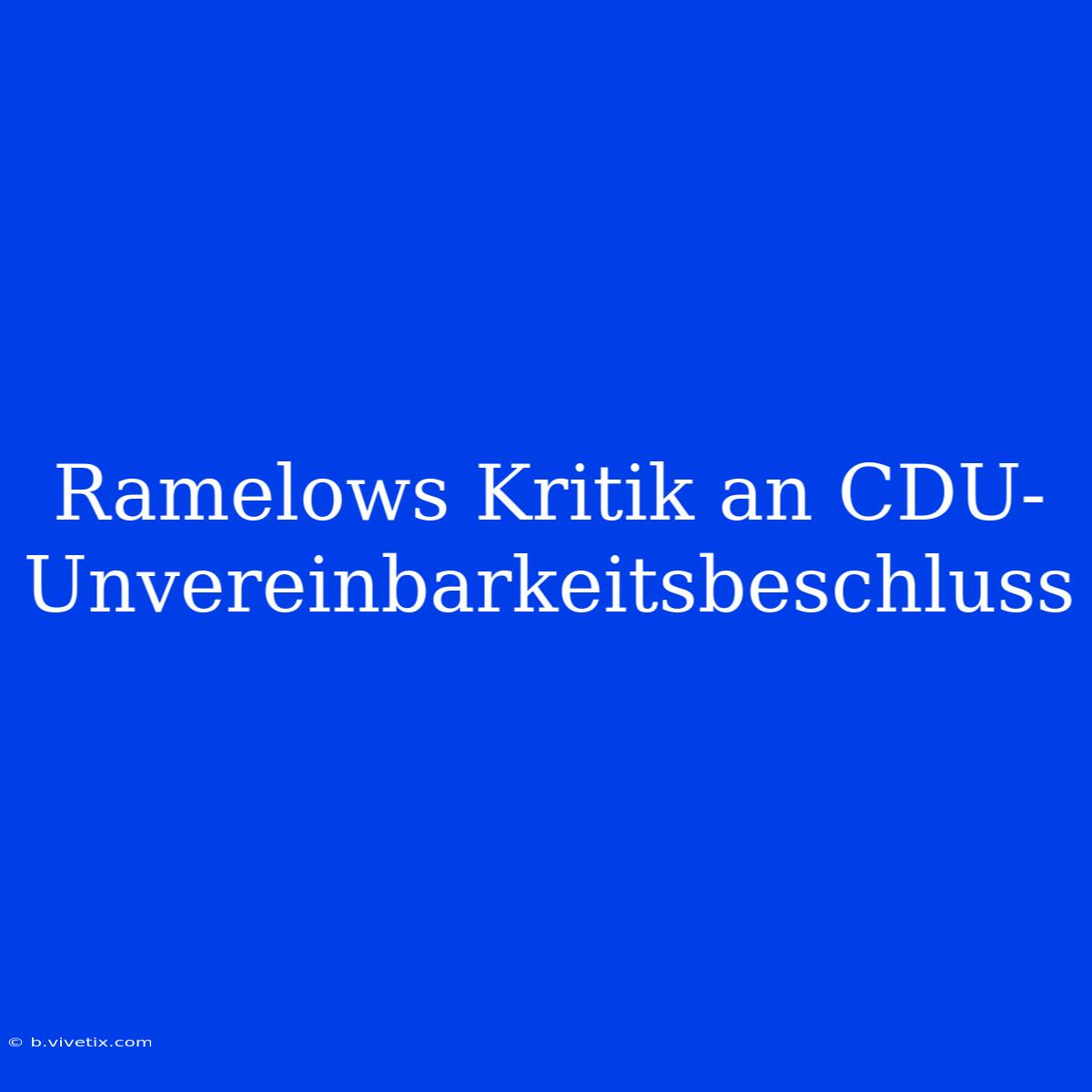 Ramelows Kritik An CDU-Unvereinbarkeitsbeschluss