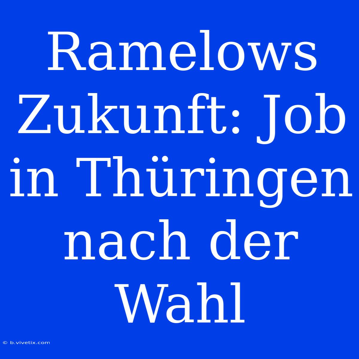 Ramelows Zukunft: Job In Thüringen Nach Der Wahl