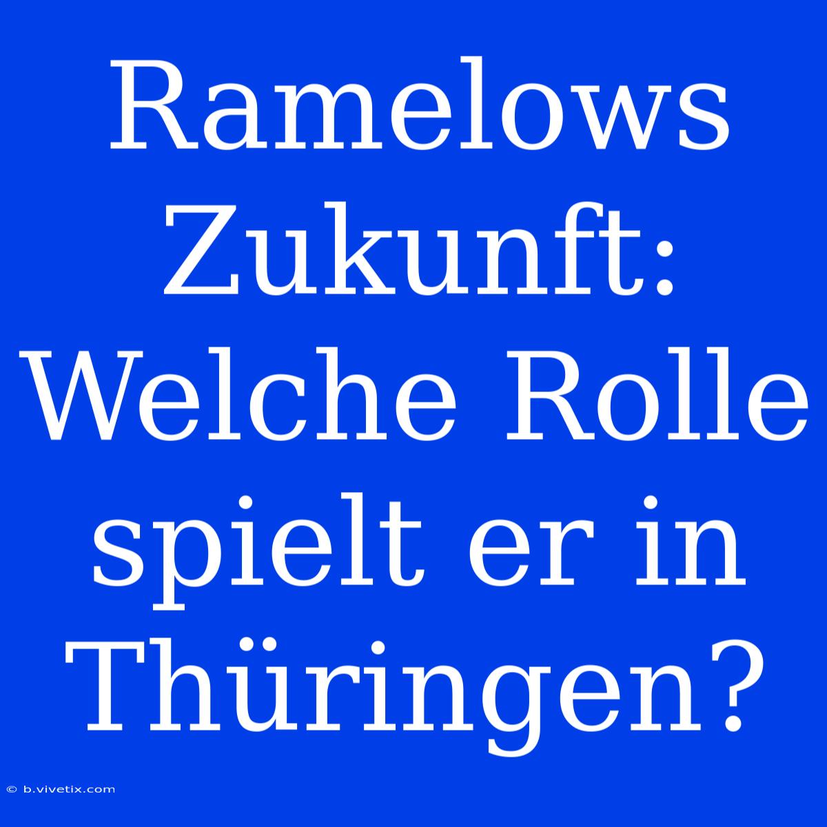 Ramelows Zukunft: Welche Rolle Spielt Er In Thüringen?