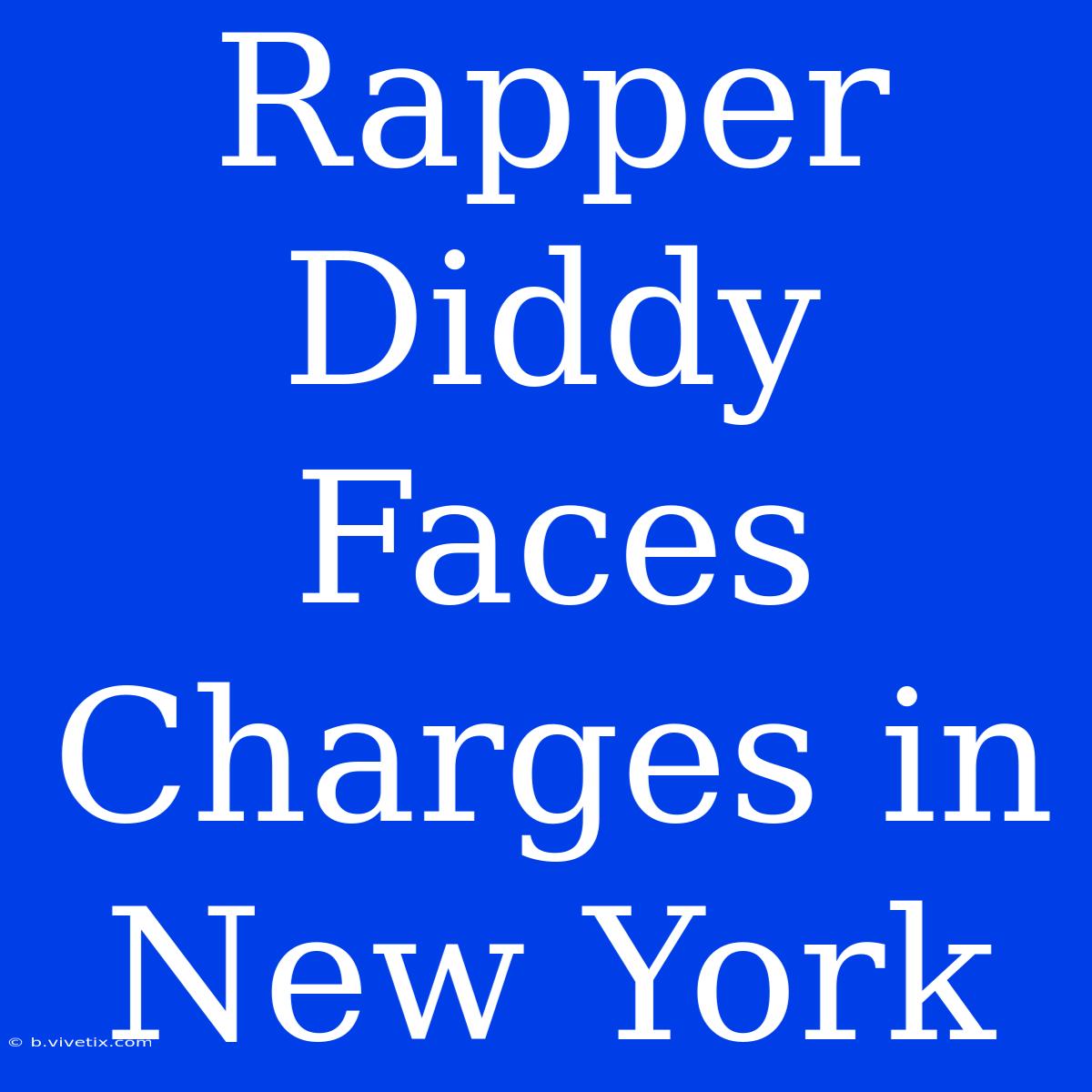 Rapper Diddy Faces Charges In New York