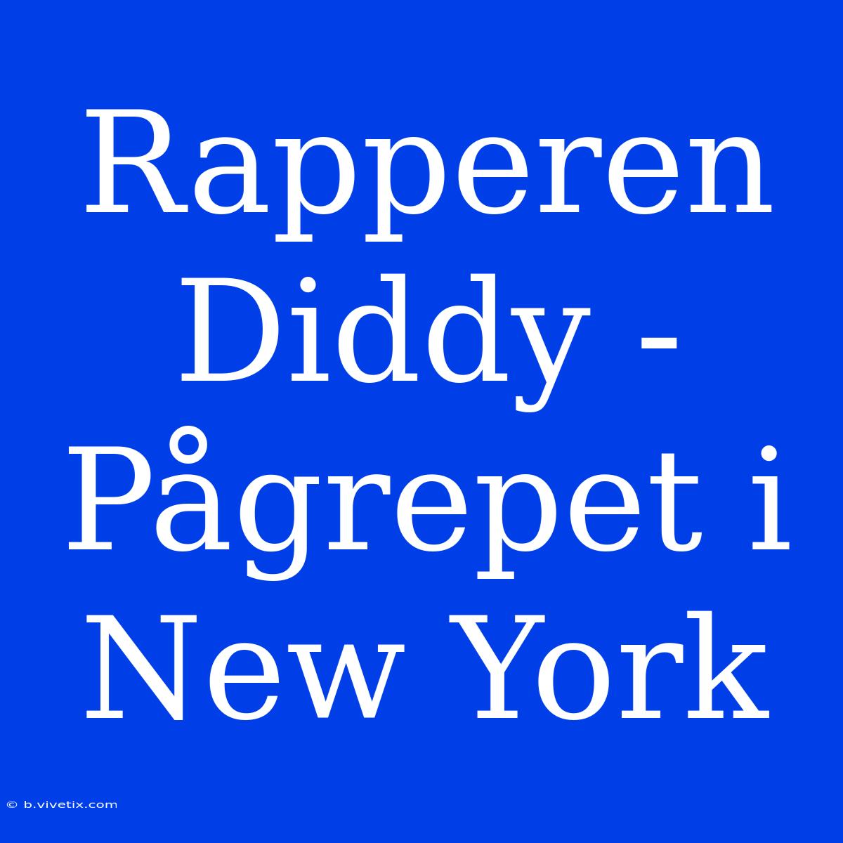 Rapperen Diddy - Pågrepet I New York