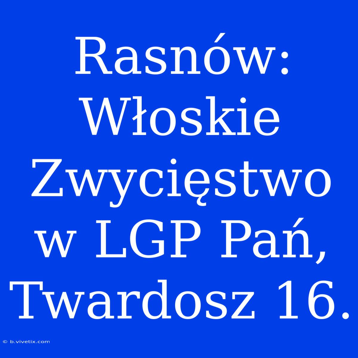 Rasnów: Włoskie Zwycięstwo W LGP Pań, Twardosz 16.