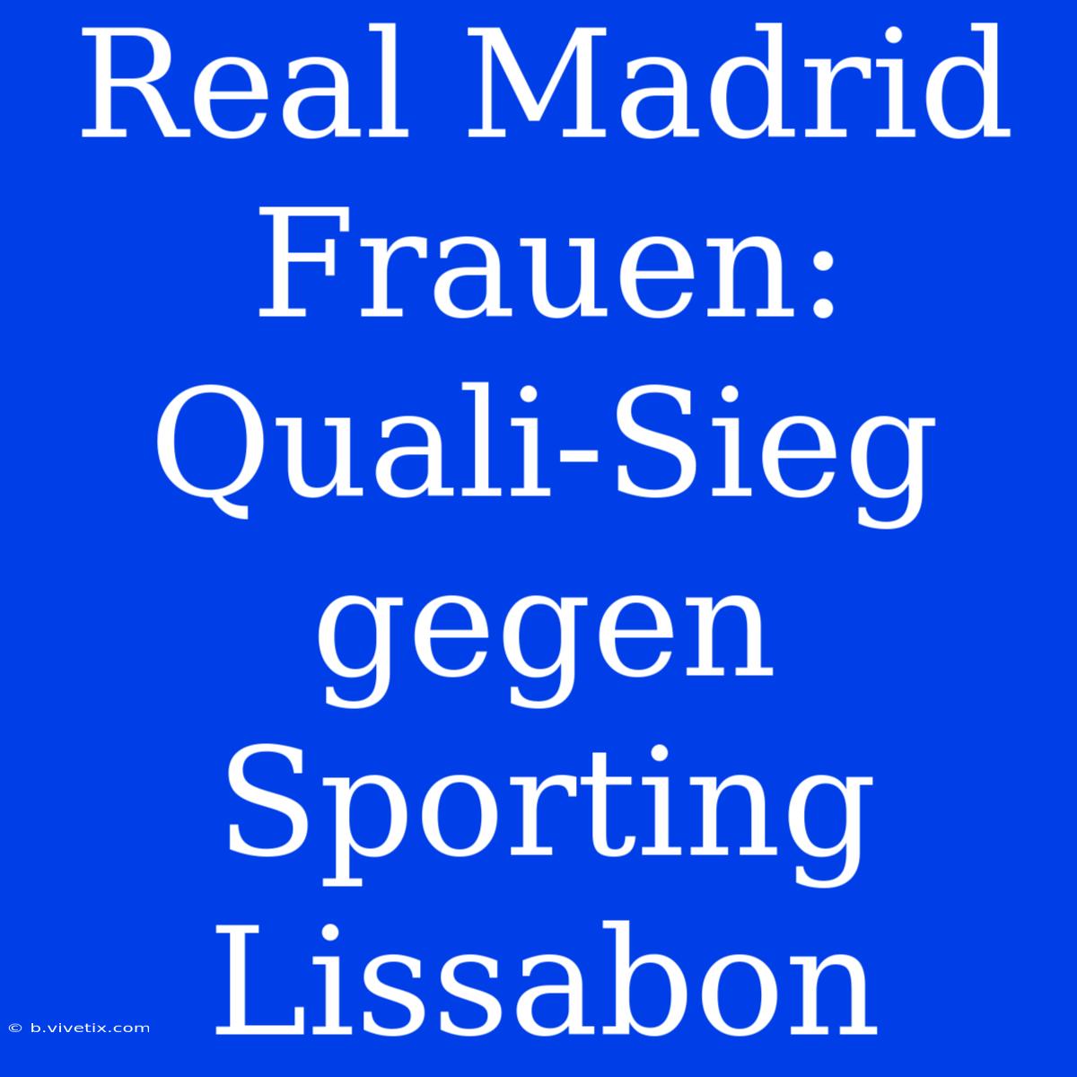 Real Madrid Frauen: Quali-Sieg Gegen Sporting Lissabon