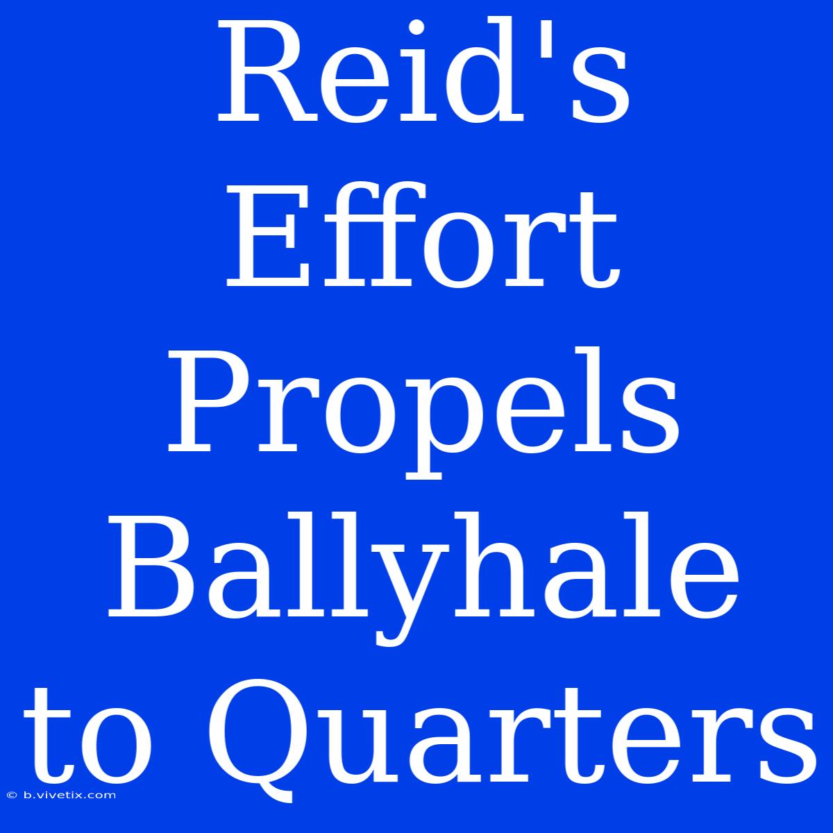 Reid's Effort Propels Ballyhale To Quarters