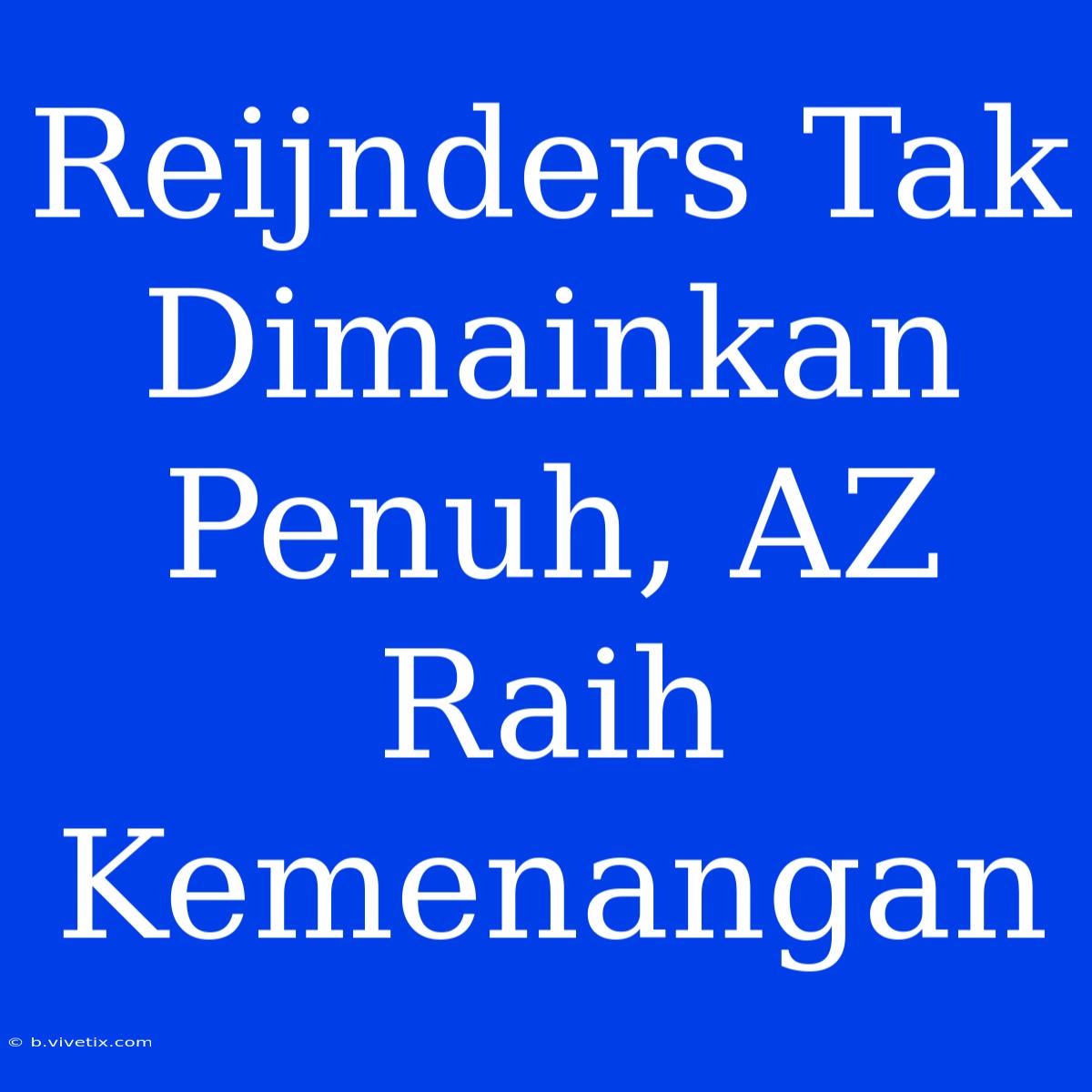 Reijnders Tak Dimainkan Penuh, AZ Raih Kemenangan