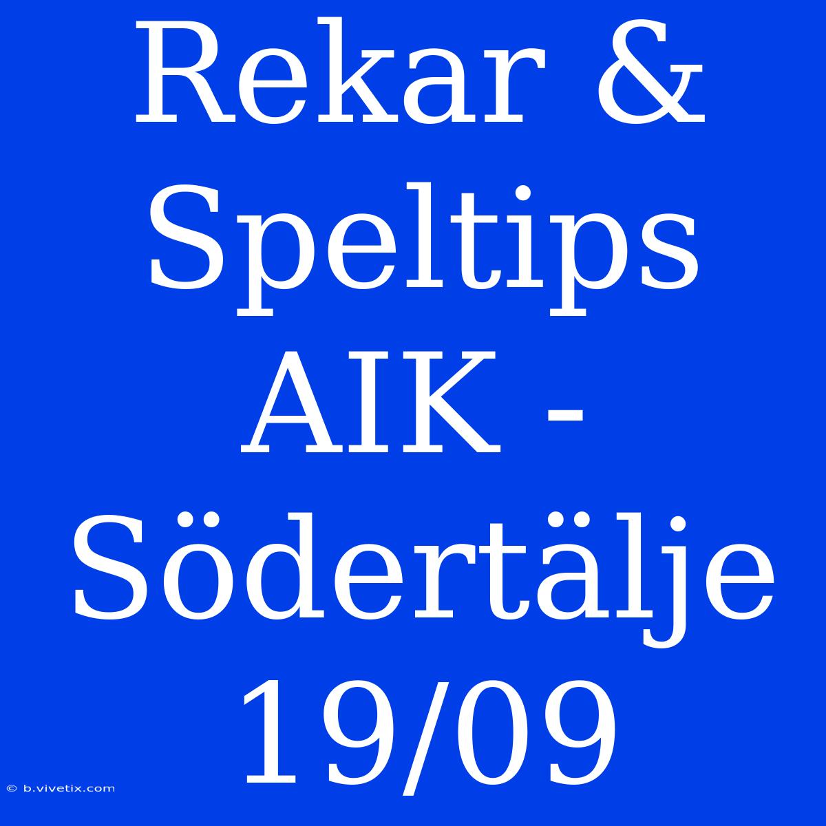 Rekar & Speltips AIK - Södertälje 19/09