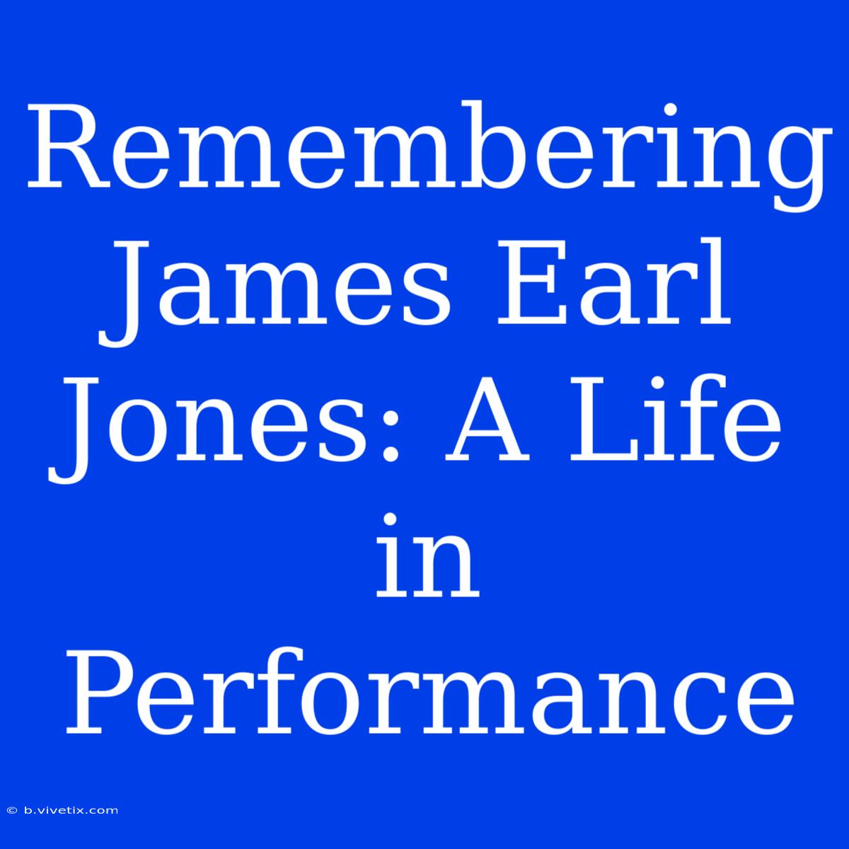 Remembering James Earl Jones: A Life In Performance