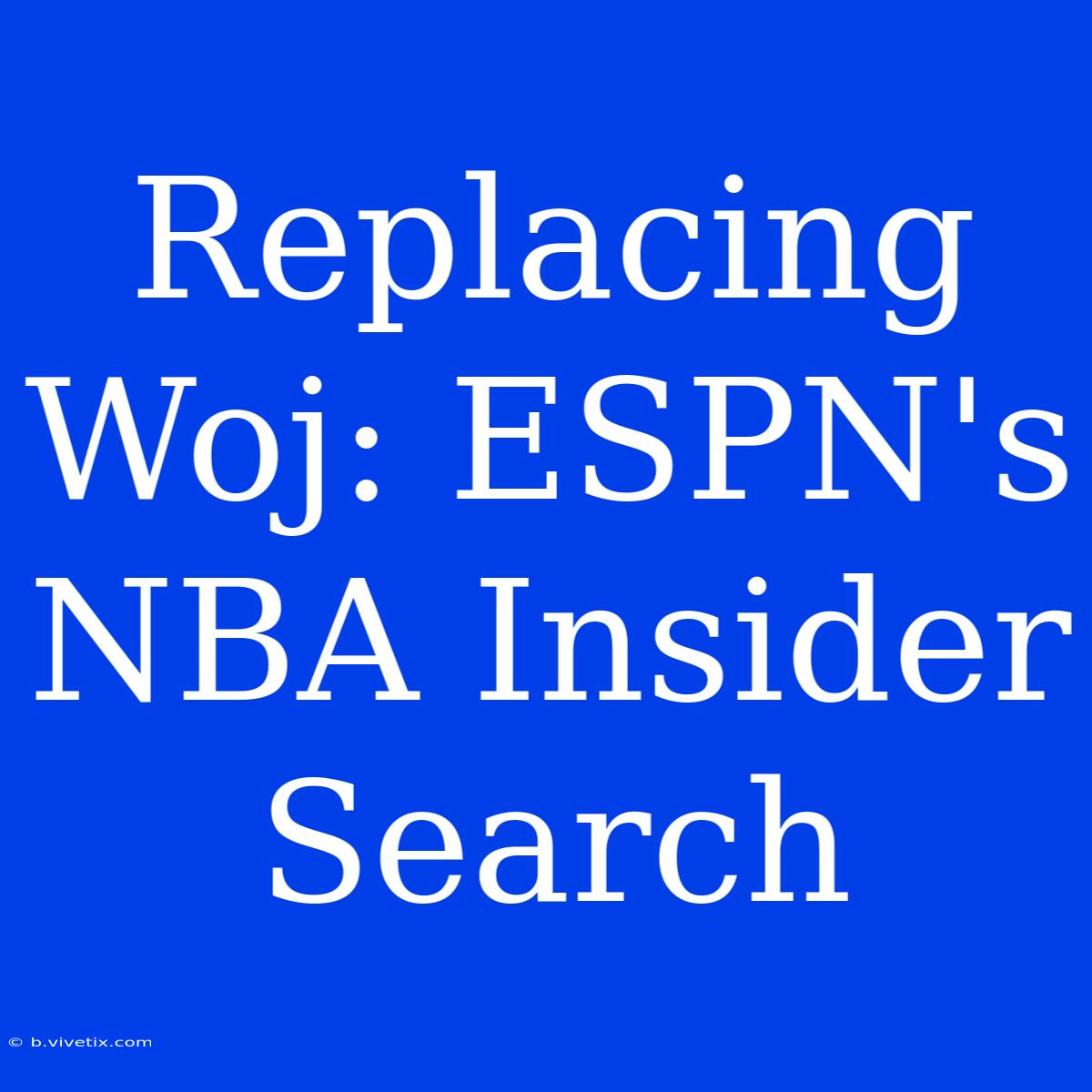 Replacing Woj: ESPN's NBA Insider Search 