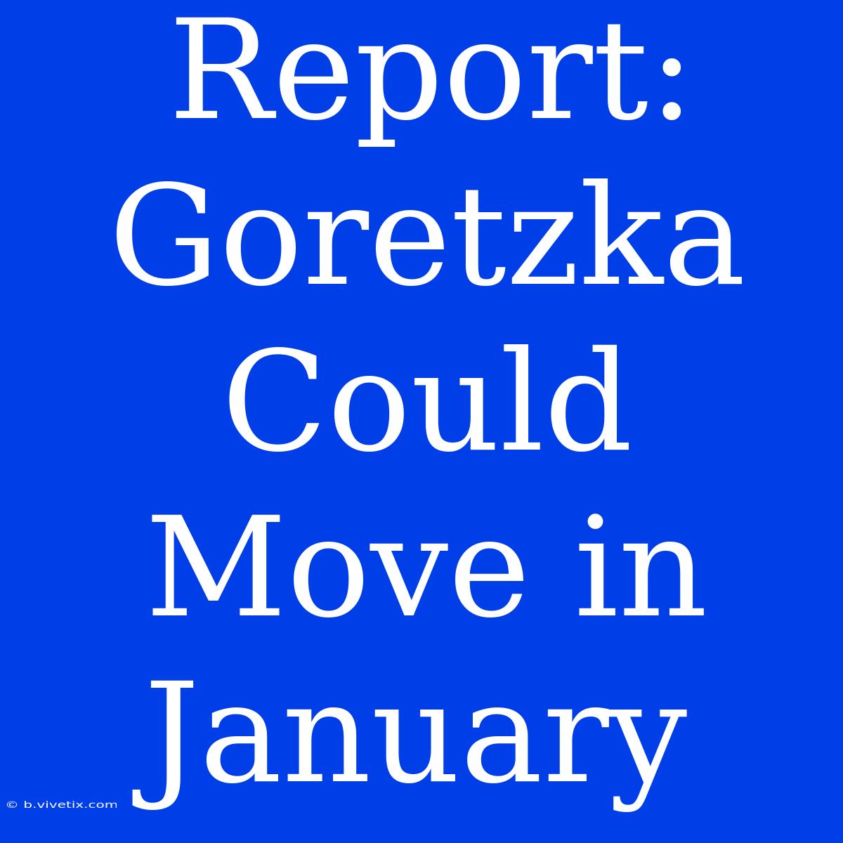 Report: Goretzka Could Move In January