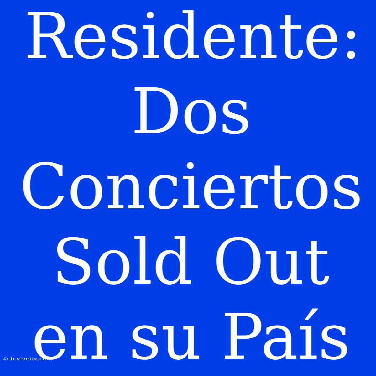 Residente: Dos Conciertos Sold Out En Su País