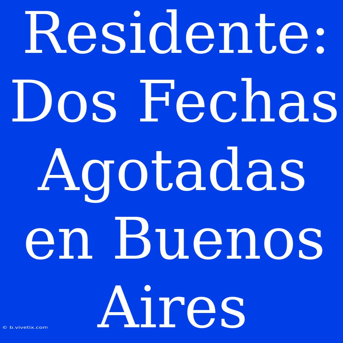 Residente: Dos Fechas Agotadas En Buenos Aires