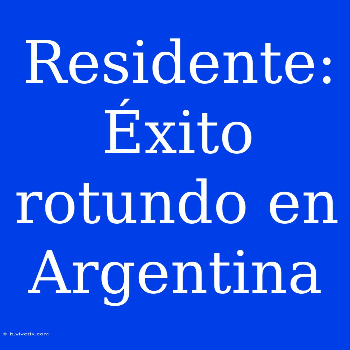 Residente: Éxito Rotundo En Argentina