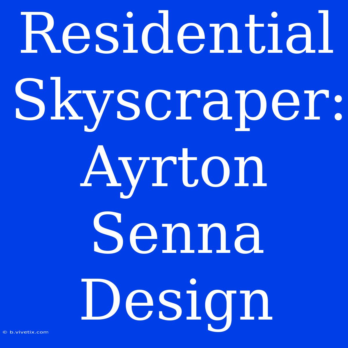 Residential Skyscraper: Ayrton Senna Design