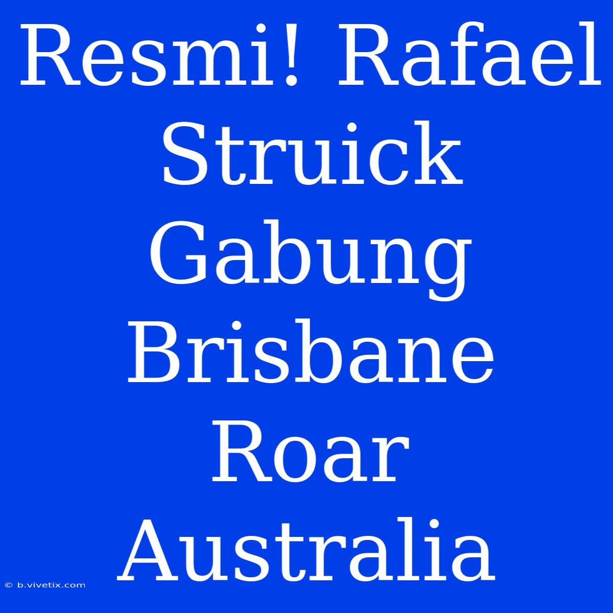 Resmi! Rafael Struick Gabung Brisbane Roar Australia