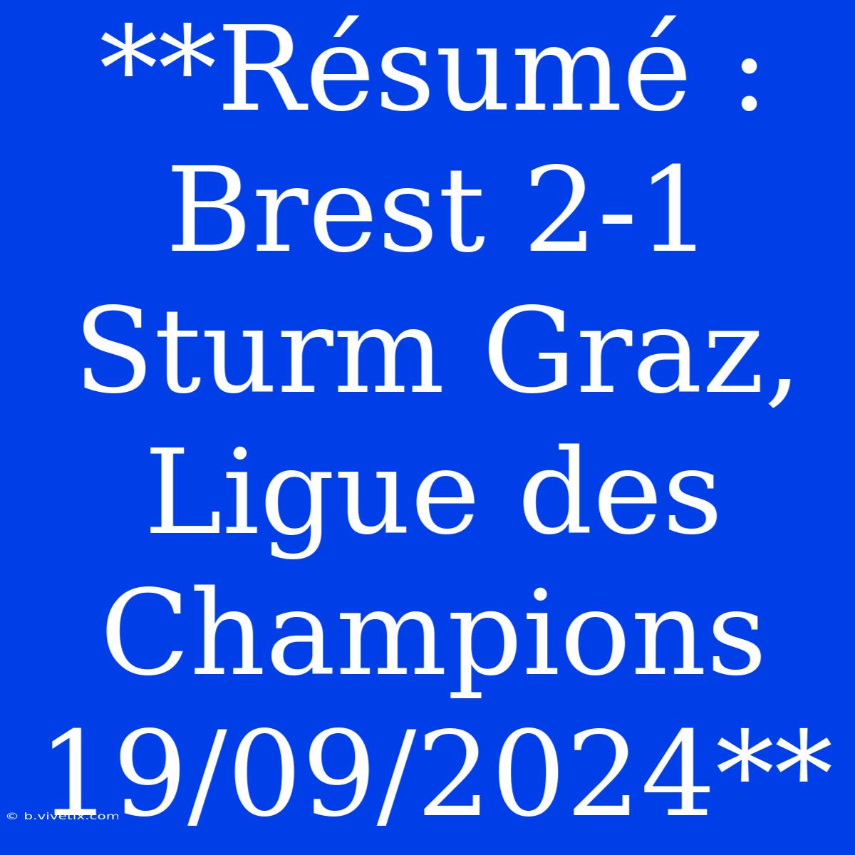 **Résumé : Brest 2-1 Sturm Graz, Ligue Des Champions 19/09/2024**