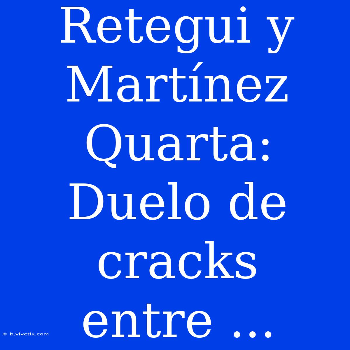 Retegui Y Martínez Quarta: Duelo De Cracks Entre ...